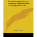 An Elementary Exposition Of Grassmanns' Ausdehnungslehre: Or Theory Of Extension (1901)