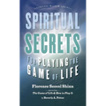 Spiritual Secrets for Playing the Game of Life
