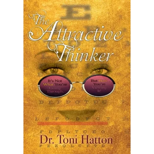 The Attractive Thinker: It's Not What You're Going Through, But How You're Viewing It!