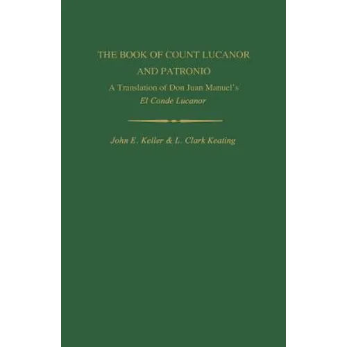 The Book of Count Lucanor and Patronio: A Translation of Don Juan Manuel's El Conde Lucanor