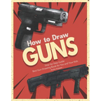 How to Draw Guns Step-by-Step Guide: Best Gun Drawing Book for You and Your Kids