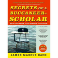 Secrets of a Buccaneer-Scholar: Self-Education and the Pursuit of Passion