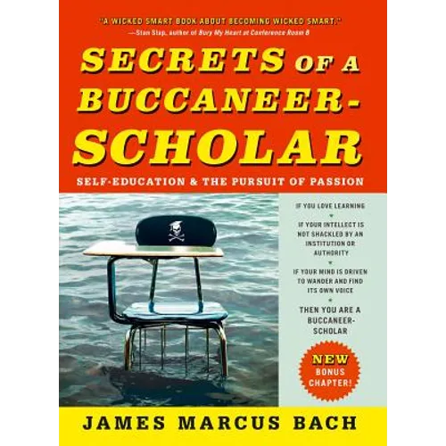 Secrets of a Buccaneer-Scholar: Self-Education and the Pursuit of Passion