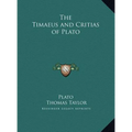 The Timaeus and Critias of Plato