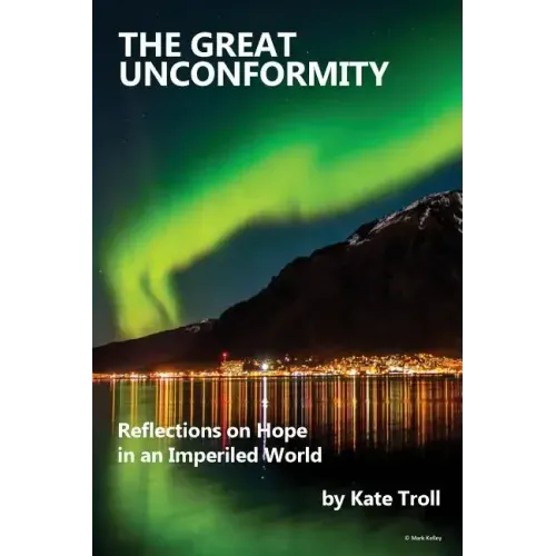 The Great Unconformity: Reflections on Hope in an Imperiled World