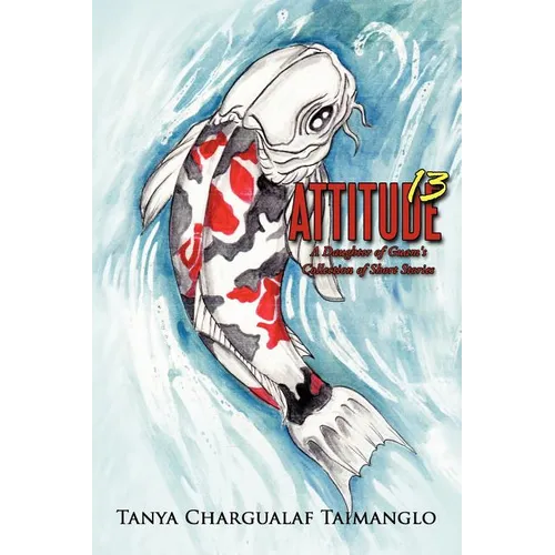 Attitude 13: A Daughter of Guam's Collection of Short Stories