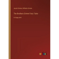 The Brothers Grimm Fairy Tales: in large print