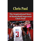 Chris Paul: The Inspirational Story of Basketball Superstar Chris Paul - Paperback