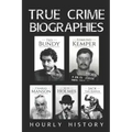 True Crime Biographies: Ted Bundy, Edmund Kemper, H. H. Holmes, Charles Manson, Jack the Ripper