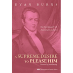 A Supreme Desire to Please Him: The Spirituality of Adoniram Judson - Paperback