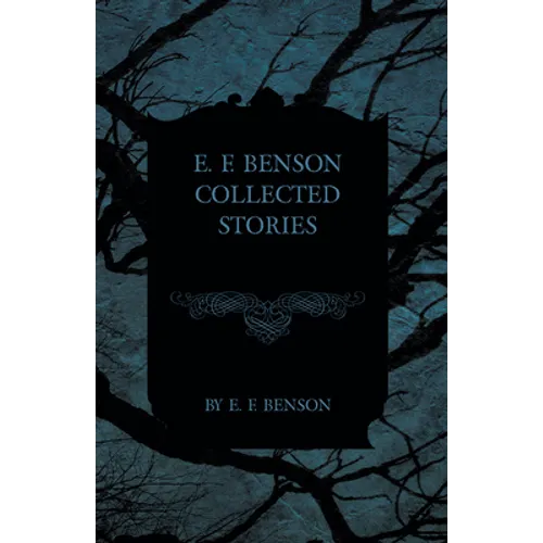E. F. Benson Collected Stories