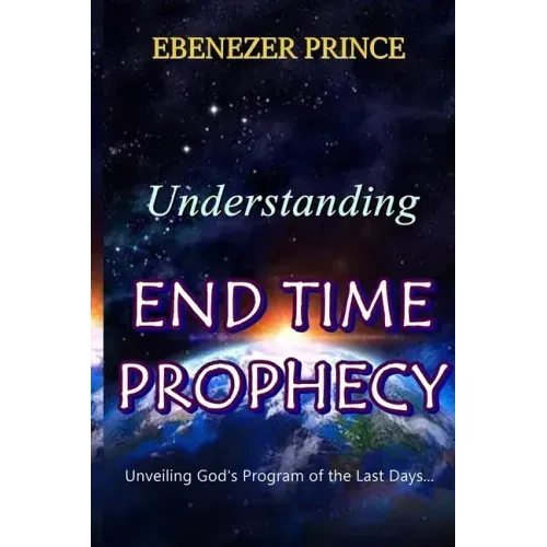 Understanding End Time Prophecy