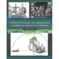 Composition in Drawing: The Design and Composition of Drawings