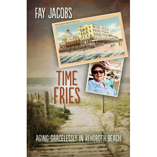 Time Fries!: Aging Gracelessly in Rehoboth Beach