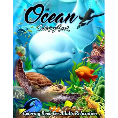Ocean Coloring Book: An Adult Coloring Book Featuring Relaxing Ocean Scenes, Cute Tropical Fish, Creatures and Underwater Scenes (Coloring