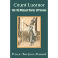 Count Lucanor: The Fifty Pleasant Stories of Patronio