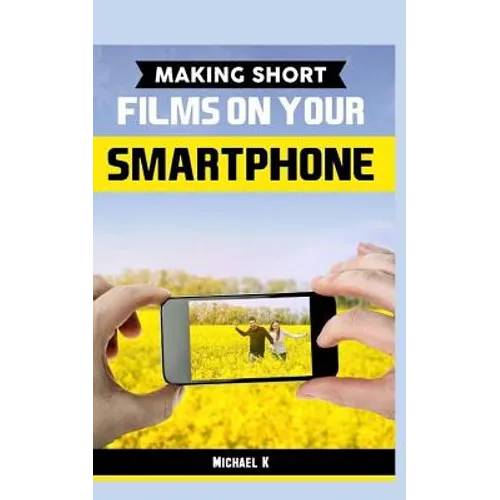 Making Short Films on Your Smartphone