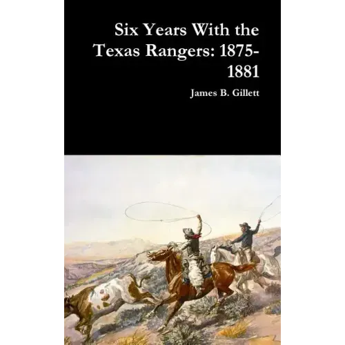 Six Years With the Texas Rangers: 1875-1881