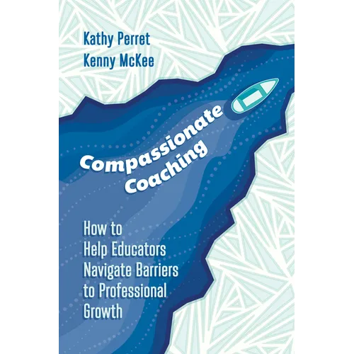 Compassionate Coaching: How to Help Educators Navigate Barriers to Professional Growth