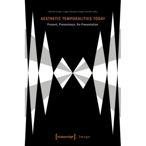 Aesthetic Temporalities Today: Present, Presentness, Re-Presentation