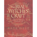 The Real Witches' Craft: Magical Techniques and Guidance for a Full Year of Practising the Craft