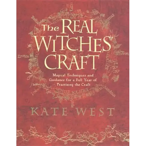 The Real Witches' Craft: Magical Techniques and Guidance for a Full Year of Practising the Craft
