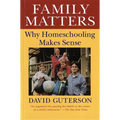 Family Matters: Why Homeschooling Makes Sense