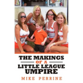 The Makings of a Little League Umpire