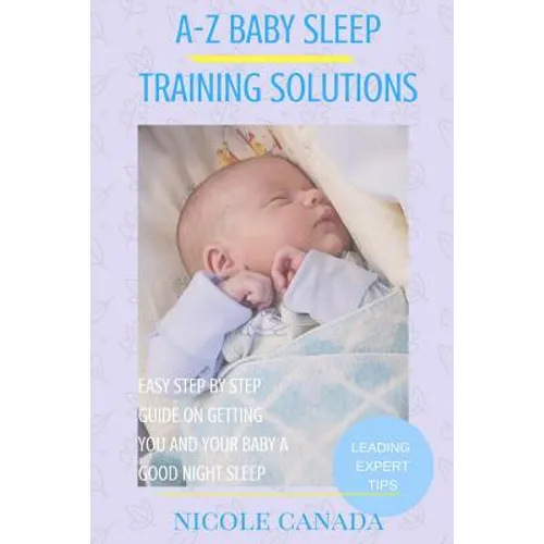 Sleep Guide Book - A-Z baby sleep training solutions: The new and improved baby sleep training solutions by the best sleeping experts and pediatrician