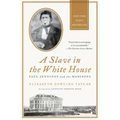 A Slave in the White House: Paul Jennings and the Madisons