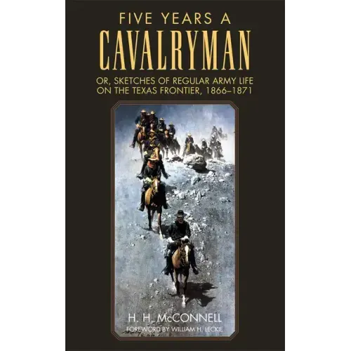 Five Years a Cavalryman: Or, Sketches of Regular Army Life on the Texas Frontier, 1866-1871