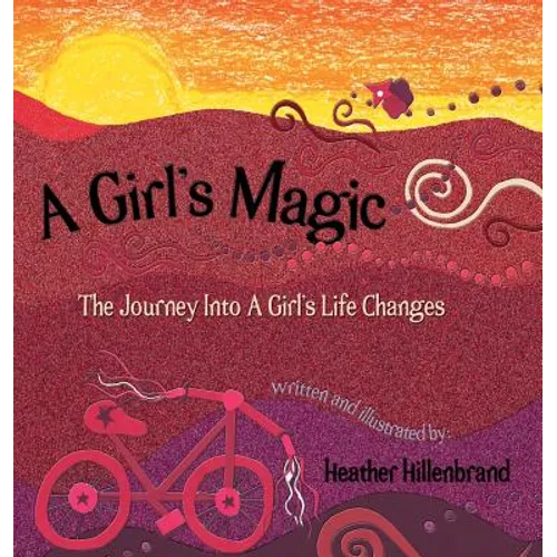 A Girl's Magic: The Journey Into A Girl's Life Changes