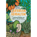 Caribbean Herbalism: Traditional Wisdom and Modern Herbal Healing