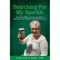 Searching For My Sparkle: You Have Within You the Strength to Overcome Any Obstacle Life Throws at You