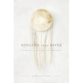 Singing into Bone: Stories of Vision and Healing