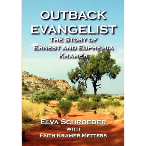 Outback Evangelist: The Story of Ernest and Euphemia Kramer