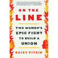 On the Line: Two Women's Epic Fight to Build a Union