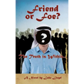 Friend or Foe?- The Truth Is Within...