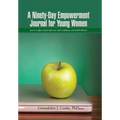 A Ninety-Day Empowerment Journal for Young Women: Learn to Affirm Daily Self-Love, Self-Confidence, and Self-Brilliance