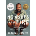 No Ashes in the Fire: Coming of Age Black and Free in America