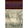 Private Governance: Creating Order in Economic and Social Life