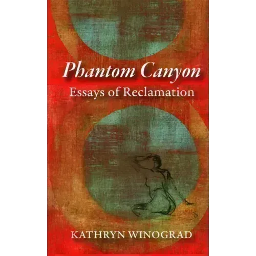 Phantom Canyon: Essays of Reclamation