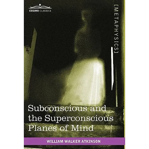 Subconscious and the Superconscious Planes of Mind