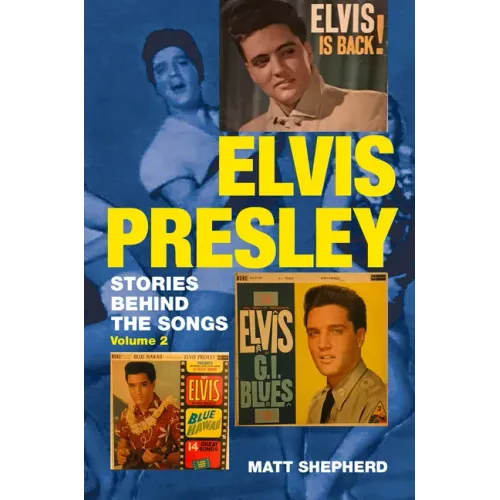 Elvis Presley: Stories Behind the Songs Volume Two