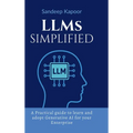 LLMs Simplified: A Practical guide to learn and adopt Generative AI for your Enterprise