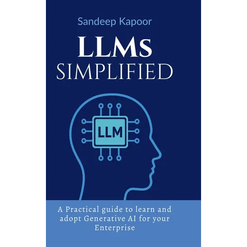 LLMs Simplified: A Practical guide to learn and adopt Generative AI for your Enterprise