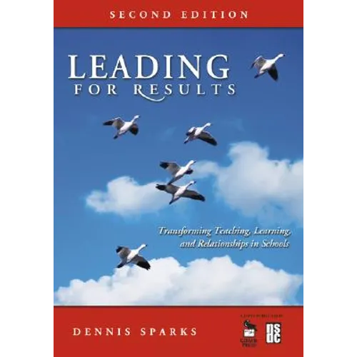 Leading for Results: Transforming Teaching, Learning, and Relationships in Schools