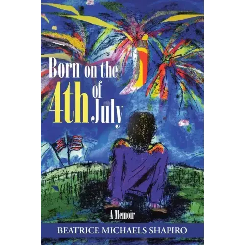 Born on the 4th of July: A Memoir