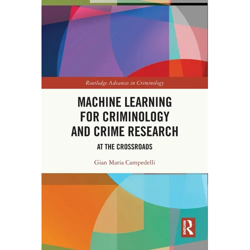 Machine Learning for Criminology and Crime Research: At the Crossroads