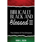 Biblically Black & Blessed II The Children of the Ethiopians